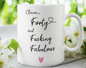 Personalised 40 and fucking fabulous Gift, Fabulous 40th Birthday Present, Funny Joke 40th Cup for her, 40th Mug for him