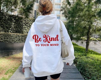 Be Kind To Your Mind Hoodie: Positive Mental Health Graphic