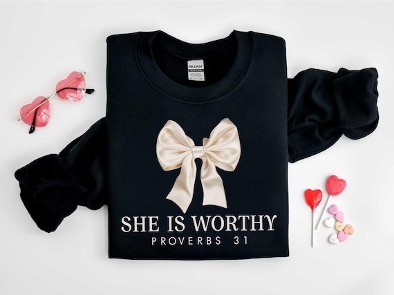 Christian Girly Faith Shirt, She Is Worthy Bow Sweatshirt