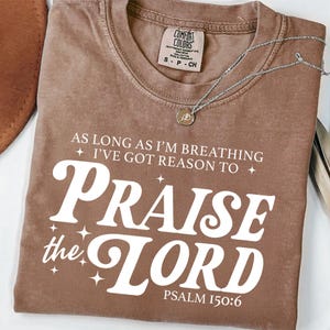 Comfort Colors® As Long As I&#39;m Breathing Shirt Praise the Lord Christian Inspirational Worship Religious Spiritual Gift for Her or Him