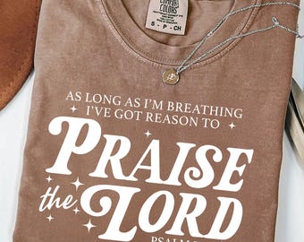 Comfort Colors Christian Inspirational Shirt: Praise the Lord Religious Gift