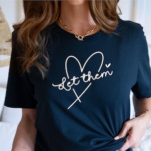 Let Them Shirt Introvert Shirt Funny Sarcastic Tee Heart Shirt Motivational Shirt Let them, Mental Health Shirt, Inspirational Shirt
