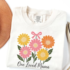 Comfort Colors® One Loved Mama Shirt Floral Mom Tee Perfect Gift for Mom Mother&#39;s Day Birthday Gift Christmas Mama, Sentimental Floral