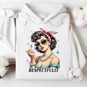 Respectfully Hoodie Middle Finger Hoodie Cute Sarcastic Hoodie Retro Meme Sweater Funny Vintage Sarcastic Hoodie Funny Gift For Her