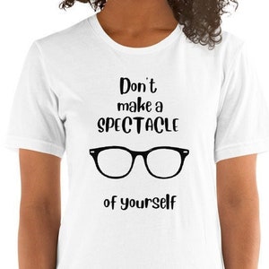 Don&#39;t Make a Spectacle of Yourself Unisex T-Shirt | Pun Shirt