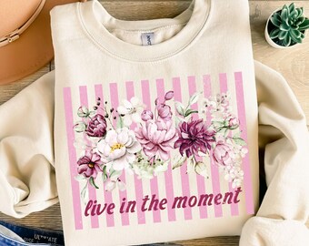 Live in the Moment PNG, Striped Floral Positive Quote Png, Everyday Flower Sublimation Design, Summer Design Png Motivational T-Shirt Design