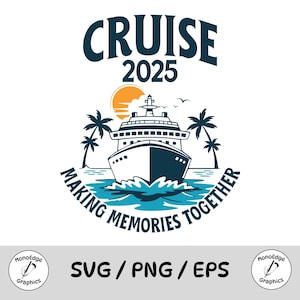 Familienkreuzfahrt 2025 png, Kreuzfahrt 2025 svg für Shirt, Erinnerungen gemeinsam machen Kreuzfahrtschiff svg, Familienurlaubsreise 2025, Kreuzfahrt png svg Dateien