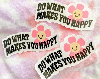 Do What Makes you Happy Sticker | Sticker | Sticker Pack | Water Resistant Sticker | Decal | Hydroflask Sticker | Stickers | Trendy Sticker