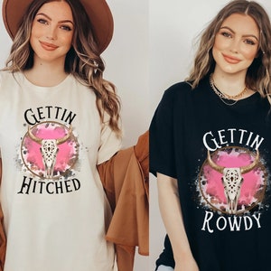 Cowgirl Bachelorette Shirts, Nashville Bachelorette Shirts, Western Bachelorette, Gettin Hitched Gettin Rowdy Shirts, Austin Bachelorette