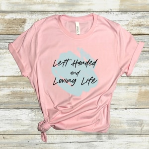 Left Handed and Loving Live TShirt | Lefty Shirt | Gift for Lefty | Womens Left handed Tee | Left Handers Day