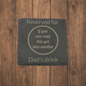 Reserved for Dad’s Drink | Funny Laser Engraved Slate Coaster – 10x10cm