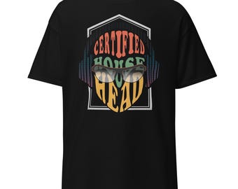 I'm A Certified House Head Unisex T-Shirt