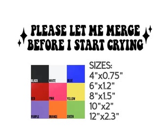 Please Let Me Merge Before I Start Crying Vinyl Decal
