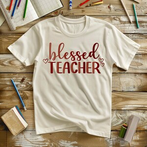 Blessed Teacher: Inspirational Shirt Design,  Teacher shirt, Teacher Appreciation, Teacher Tee, Teacher Gift, Gifts for teachers, Teacher