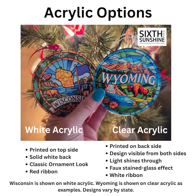 May include: Two round acrylic ornaments featuring stained-glass style designs of Wisconsin and Wyoming. The Wisconsin ornament is on white acrylic with a red ribbon, while the Wyoming ornament is on clear acrylic with a white ribbon.
