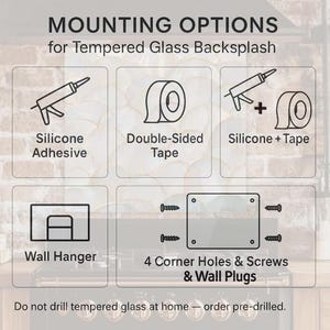 Mounting options for Tempered Glass Back splash, including Silicone Adhesive, Double-Sided Tape, Silicone + Tape, Wall Hanger, 4 Corner Holes & Screws & Wall Plugs.