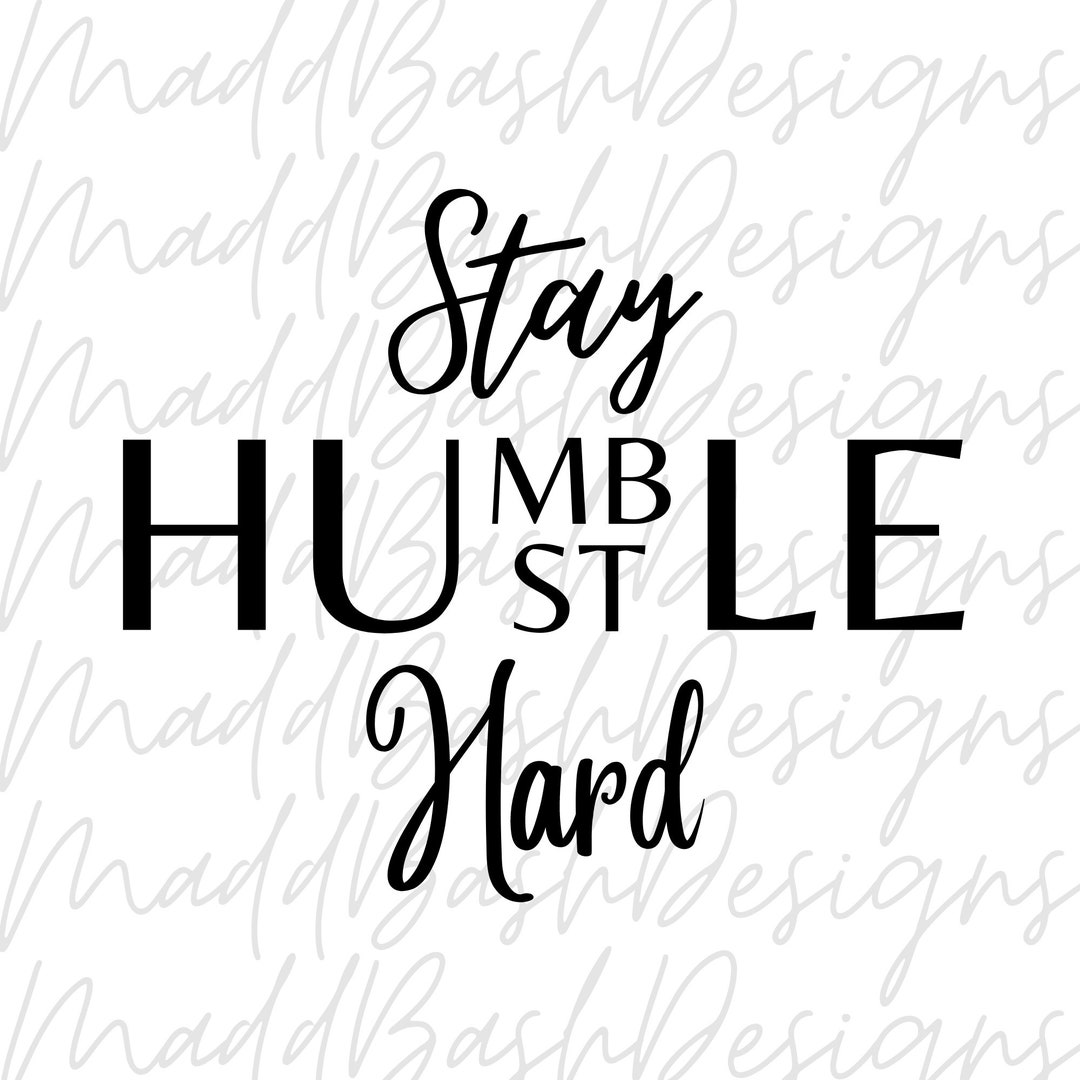 Stay Humble Hustle Hard | SVG/PNG Cut File - Etsy