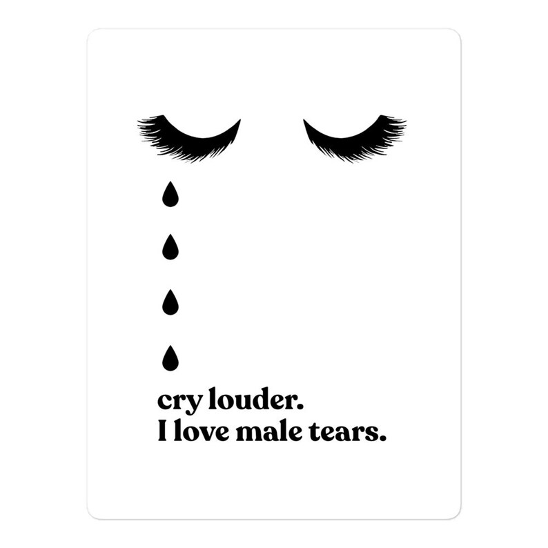 Cry Louder I Love Male Tears Sticker Etsy