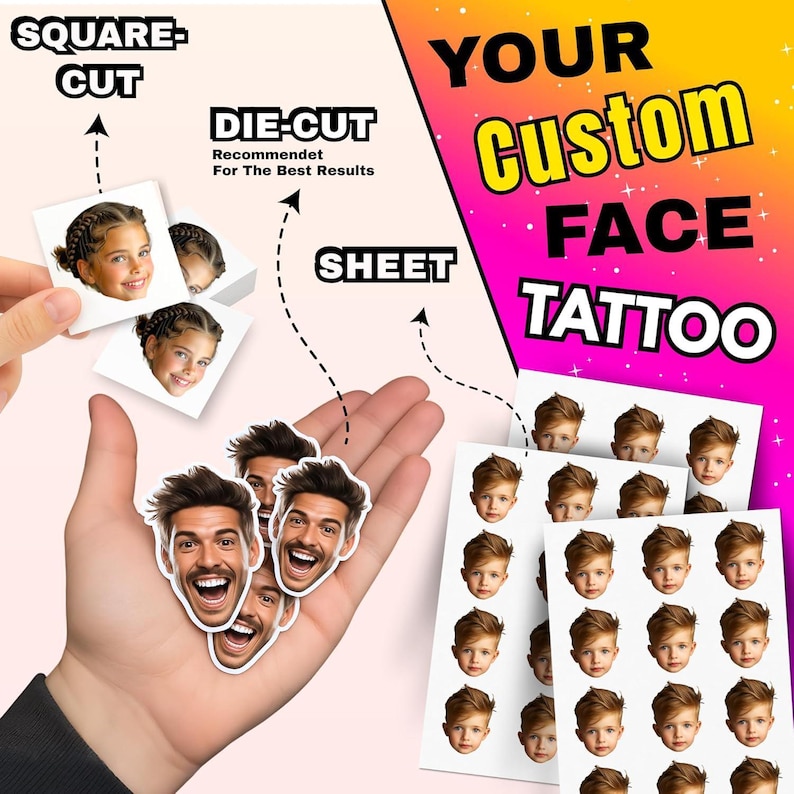May include: Custom face temporary tattoos featuring individual portraits of people. Options include square-cut stickers, die-cut stickers, and full sheets. The text reads: SQUARE-CUT, DIE-CUT, SHEET, and YOUR Custom FACE TATTOO.