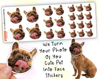 May include: A sheet of stickers featuring a French Bulldog with its tongue sticking out. The stickers are arranged in a grid pattern. The text "We Turn Your Photo Of You Cute Pet Into Face Stickers" is printed below the stickers.