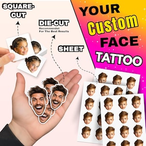 May include: The image shows custom face tattoos in square-cut, die-cut, and sheet formats. The text on the image says "YOUR Custom FACE TATTOO". The image shows examples of the face tattoos.