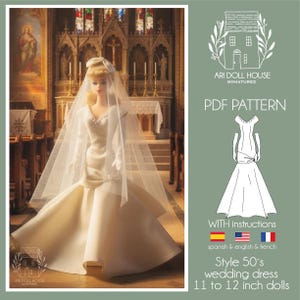 May include: A PDF pattern for a 1950s style wedding dress for 11 to 12 inch dolls by Ari Doll House Miniatures. The image shows a doll in a white gown with a veil, alongside a line drawing of the dress, instructions, and flags for Spanish, English, and French.