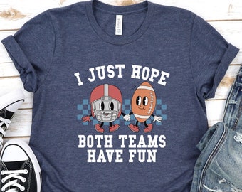 I Hope Both Teams Have Fun Shirt, Gameday Tee