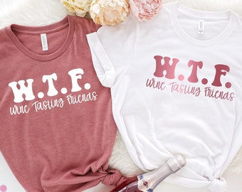 WTF Wine Tasting Friends T-Shirt, Humorous Wine Lover Tee