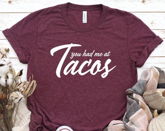 You Had Me At Tacos T-Shirt, Funny Food Tee