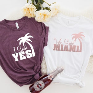 Bachelorette Party In Miami, We Said Miami Shirt, I Said Yes Shirt, Bridal Party Miami Shirts, Beach Bachelorette T-shirts, Bridesmaid Gifts
