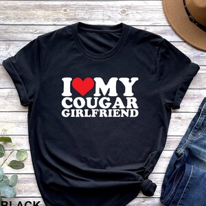 Cougar Girlfriend T-shirt, Cougar Love Tee, I Love My Cougar Girlfriend Shirt, Cute Gift, Funny Cougar Girlfriend T-shirt