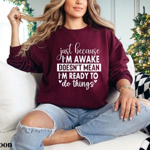 Funny Women’s Sweatshirt, Just Because I’m Awake Sweater, Sarcastic Hoodie For Women, Motivational Mom Sweater, Gift For Women Funny Hoodie