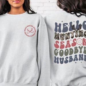 Hunting Season Sweatshirt, Funny Husband Sweater, Hello Hunting Season Goodbye Husband, New Hunting Sweater, Women Hunting Sweater Gifts