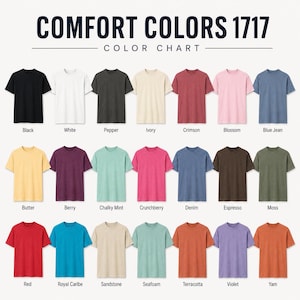 May include: A Comfort Colors 1717 color chart displaying twenty-one short-sleeve t-shirts in various solid colors, including black, white, pepper, ivory, crimson, blossom, blue jean, butter, berry, chalky mint, crunchberry, denim, espresso, and moss.