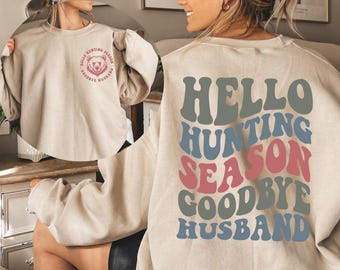 Hello Hunting Season Goodbye Husband Sweatshirt, Funny Hunter Wife Crewneck