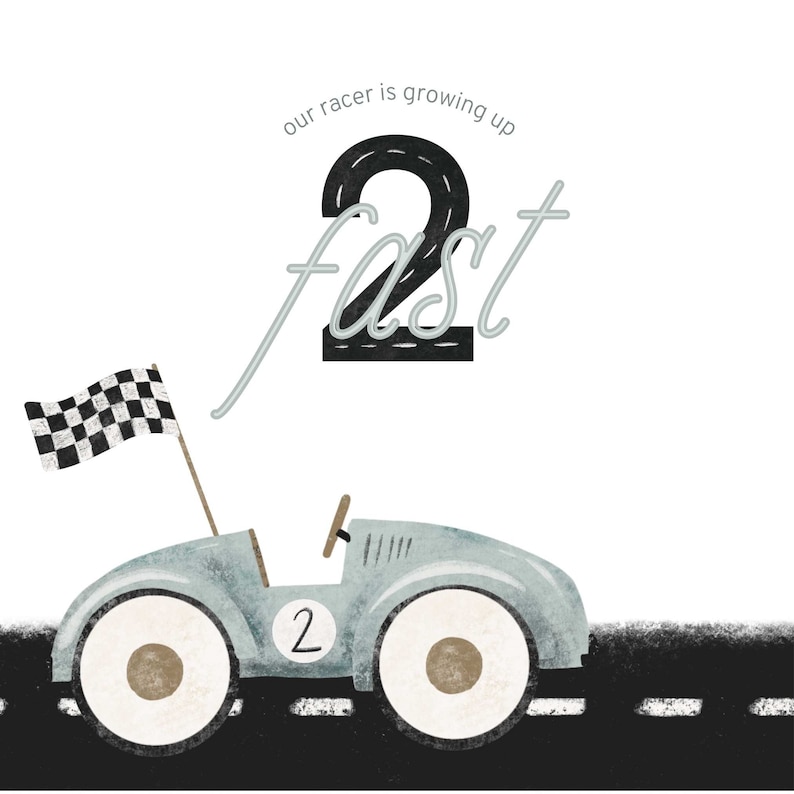 May include: A blue toy car with a checkered flag on a black and white road. The number 2 is on the side of the car. The text "our racer is growing up fast" is written above the car.