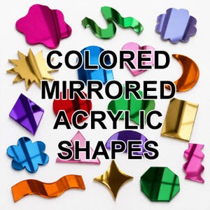 May include: A collection of colorful, mirrored acrylic shapes in various forms, including a heart, starburst, and flower. The shapes are in shades of pink, gold, green, blue, and orange. Text on the image reads "COLORED MIRRORED ACRYLIC SHAPES."