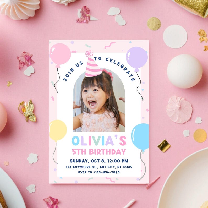May include: A pink birthday invitation with a photo of a young girl wearing a party hat. The invitation includes text that reads "Join Us To Celebrate Olivia's 5th Birthday" with date, time, and location details. Balloons and confetti decorate the design.