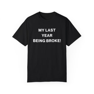 My Last Year Being Broke T-shirt, Unisex Tee, Aesthetic Shirt, Cute Gifts, Streetwear, Slogan Tee, Gifts for Boys image 3