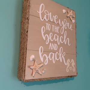 Love you to the Beach and Back Sign Nautical themed