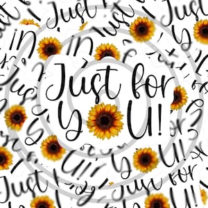 PNG Sticker Download, Sunflower Just for You Sticker Template, Small Business, Print Cut Template, Packaging Sticker, Digital Download