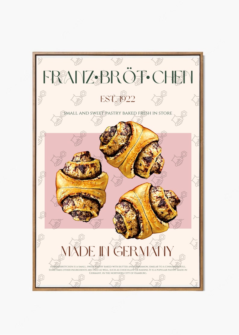 May include: A vintage-style poster advertising Franz Br&ouml;tchen, a small and sweet pastry baked fresh in store. The poster features a pink background with three illustrated Franz Br&ouml;tchen pastries and the text "Franz Br&ouml;tchen Est. 1922 Made in Germany".