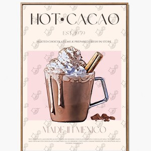 May include: A vintage-style poster advertising hot cacao. The poster features a glass mug filled with hot chocolate topped with whipped cream and a cinnamon stick. The text on the poster reads "HOT CACAO EST 1959 HEATED CHOCOLATE MILK PREPARED FRESH IN STORE MADE IN MEXICO".