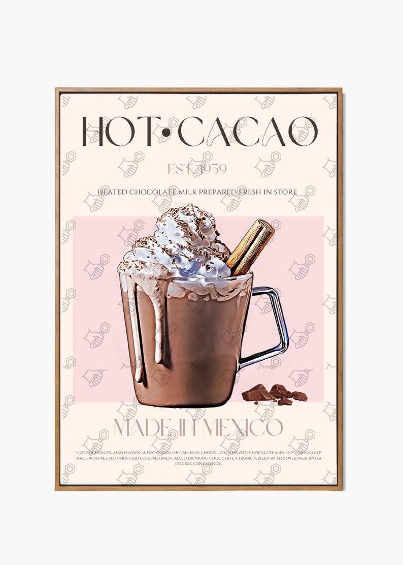 May include: A vintage-style poster advertising hot cacao. The poster features a glass mug filled with hot chocolate topped with whipped cream and a cinnamon stick. The text on the poster reads "HOT CACAO EST 1959 HEATED CHOCOLATE MILK PREPARED FRESH IN STORE MADE IN MEXICO".
