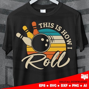 This is how i roll retro bowling, SVG PNG Funny Bowling Gift for Bowler Sublimation and Vinyl Sticker cut file Heat Press Instant download