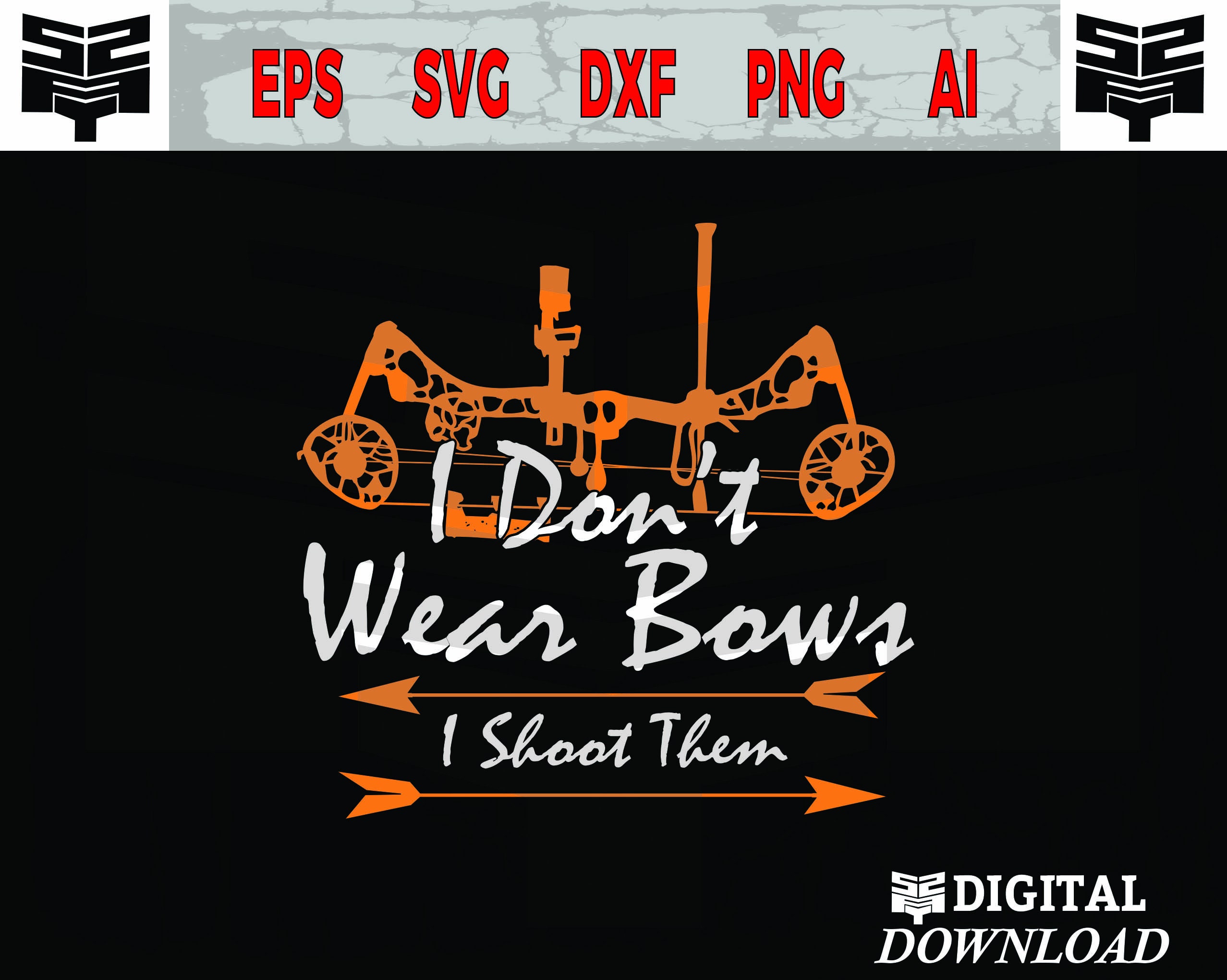 Archery Svg I Don't Wear Bows I Shoot Them Hunting Svg | Etsy