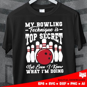 May include: Black t-shirt with a white bowling ball and pins graphic. The text "My bowling -Technique is- TOP SECRET Not Even I Know WHAT I'M DOING" is printed on the shirt.