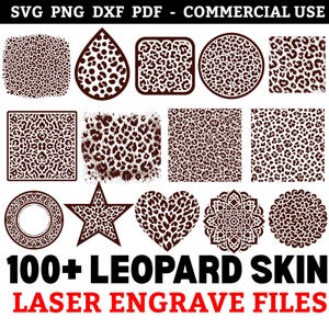May include: A collection of leopard skin designs in various shapes, including circles, squares, and a teardrop. The image includes the text "SVG PNG DXF PDF - COMMERCIAL USE" and "100+ LEOPARD SKIN LASER ENGRAVE FILES".