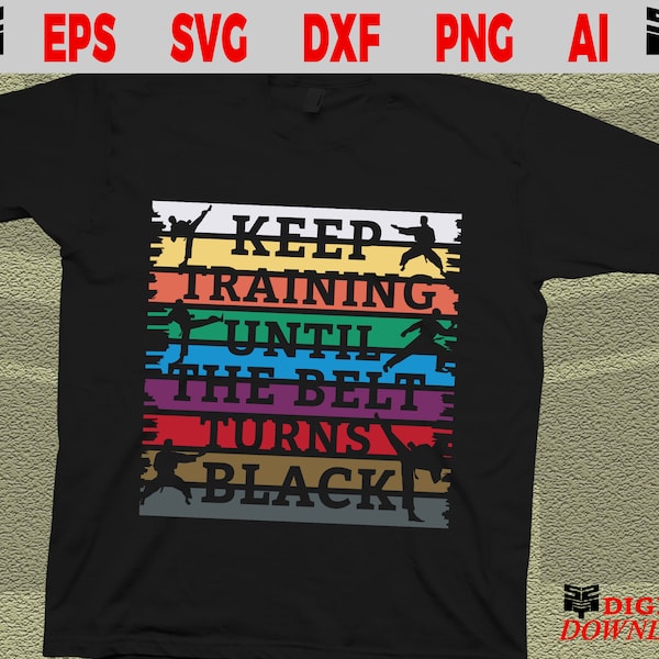 Karate svg, Martial arts svg, Taekwondo svg - Keep training until the belt turns black