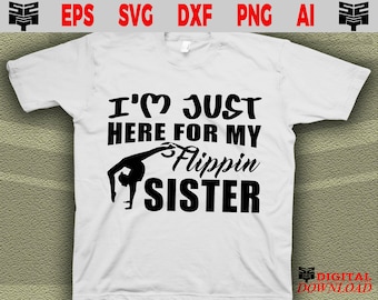 Gymnastic svg files - I'm just here for my flippin sister gymnastics digital files for cricut - Gymnastics svg, Digital download